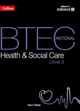Mark Walsh - BTEC National Health and Social Care – Student Textbook - 9780007418497 - V9780007418497