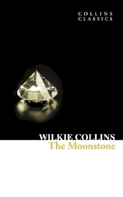 Wilkie Collins - The Moonstone (Collins Classics) - 9780007420254 - V9780007420254