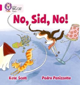 Kate Scott - No, Sid, No!: Band 01B/Pink B (Collins Big Cat Phonics) - 9780007421923 - V9780007421923
