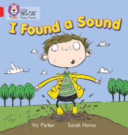 Vic Parker - I Found a Sound: Band 02B/Red B (Collins Big Cat Phonics) - 9780007422005 - V9780007422005