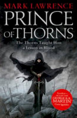 Mark Lawrence - Prince of Thorns (Prince of Thorns Trilogy 1) - 9780007423637 - 9780007423637