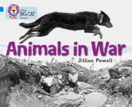 Jillian Powell - Animals in War: Band 04 Blue/Band 17 Diamond (Collins Big Cat Progress) - 9780007428854 - V9780007428854