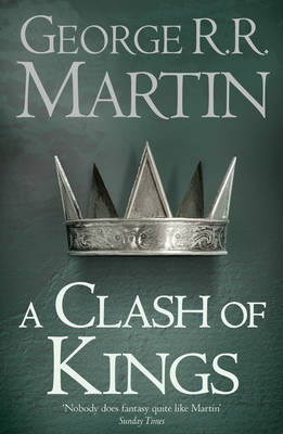 George R. R. Martin - A Clash of Kings (Reissue) (A Song of Ice and Fire, Book 2) - 9780007447831 - V9780007447831
