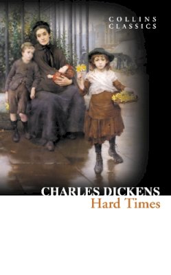 Charles Dickens - Hard Times (Collins Classics) - 9780007449941 - V9780007449941