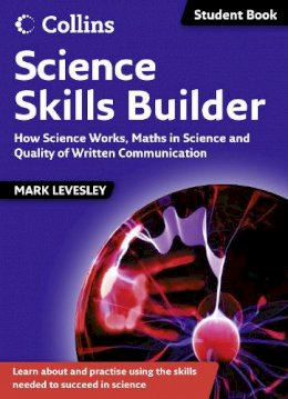 Mark Levesley - Science Skills Builder: How Science Works, Maths in Science and Quality of Written Communication (Science Skills) - 9780007457250 - V9780007457250