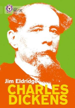 Jim Eldridge - Charles Dickens: Band 11/Lime (Collins Big Cat) - 9780007462100 - V9780007462100