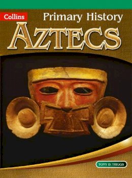 Tony D. Triggs - Primary History – Aztecs - 9780007463992 - V9780007463992