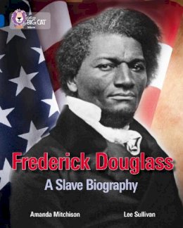 Amanda Mitchison - Frederick Douglass: Civil Rights Leader: Band 16/Sapphire (Collins Big Cat) - 9780007465491 - V9780007465491