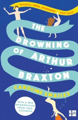 Caroline Smailes - The Drowning of Arthur Braxton - 9780007479092 - KSG0015275