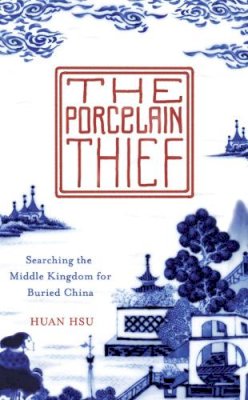 Huan Hsu - The Porcelain Thief - 9780007479436 - V9780007479436