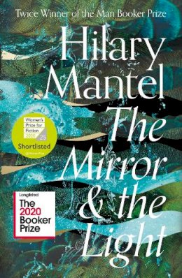 Mantel, Hilary - The Mirror and the Light (The Wolf Hall Trilogy) - 9780007480999 - 9780007480999