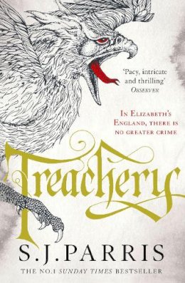 S. J. Parris - Treachery (Giordano Bruno, Book 4) - 9780007481224 - V9780007481224 S. J. Parris - Treachery (Giordano Bruno, Book 4) - 9780007481224 - V9780007481224
