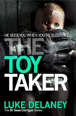 Delaney, Luke - The Toy Taker (DI Sean Corrigan, Book 3) (Di Sean Corrigan 3) - 9780007486144 - KEX0302236