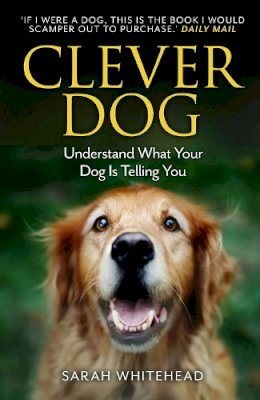 Sarah Whitehead - Clever Dog: Understand What Your Dog is Telling You - 9780007488544 - V9780007488544