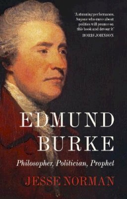Jesse Norman - Edmund Burke: Philosopher, Politician, Prophet - 9780007489626 - KSG0028538