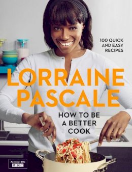 Lorraine Pascale - How to Be a Better Cook - 9780007489688 - V9780007489688