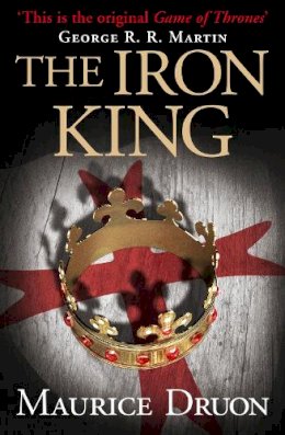Maurice Druon - The Iron King (The Accursed Kings, Book 1) - 9780007491261 - 9780007491261