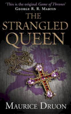 Maurice Druon - The Strangled Queen (The Accursed Kings, Book 2) - 9780007491285 - 9780007491285