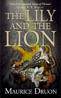 Maurice Druon - The Lily and the Lion (The Accursed Kings, Book 6) - 9780007491360 - 9780007491360