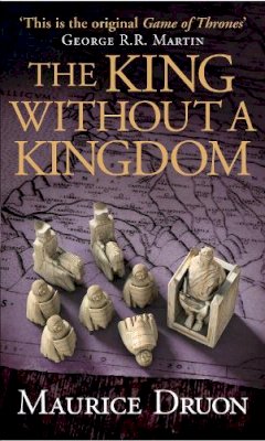 Maurice Druon - The King Without a Kingdom (The Accursed Kings, Book 7) - 9780007491384 - 9780007491384