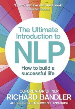 Richard Bandler - The Ultimate Introduction to NLP: How to build a successful life - 9780007497416 - V9780007497416