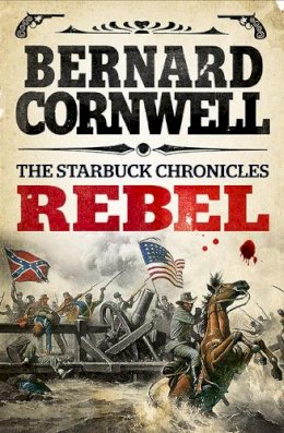 Bernard Cornwell - Rebel (The Starbuck Chronicles, Book 1) - 9780007497966 - V9780007497966