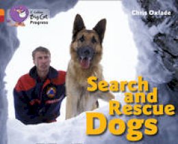 Chris Oxlade - Search and Rescue Dogs: Band 06 Orange/Band 14 Ruby (Collins Big Cat Progress) - 9780007498376 - V9780007498376