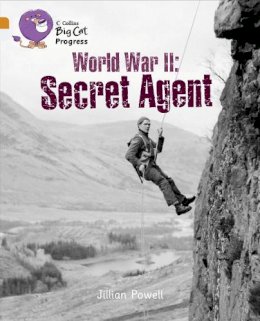 Jillian Powell - World War II: Secret Agent: Band 06 Orange/Band 17 Diamond (Collins Big Cat Progress) - 9780007498413 - V9780007498413