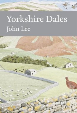 John Lee - Yorkshire Dales (Collins New Naturalist Library, Book 130) - 9780007503698 - V9780007503698