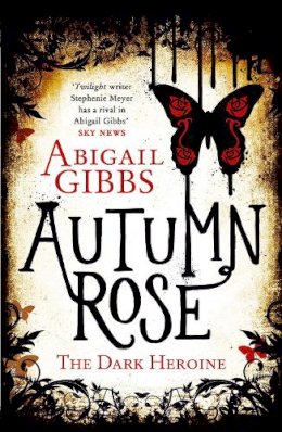 Abigail Gibbs - Autumn Rose (The Dark Heroine, Book 2) - 9780007504992 - V9780007504992