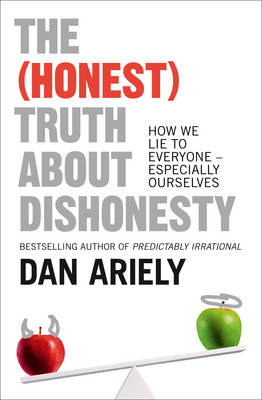 Dan Ariely - The (Honest) Truth About Dishonesty: How We Lie to Everyone - Especially Ourselves - 9780007506729 - V9780007506729