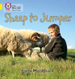 Fiona Macdonald - Sheep to Jumper: Band 03/Yellow (Collins Big Cat Phonics) - 9780007507825 - V9780007507825