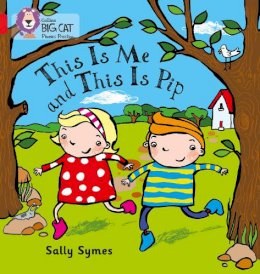 Sally Symes - THIS IS ME AND THIS IS PIP: Band 02B/Red B (Collins Big Cat Phonics) - 9780007507955 - V9780007507955 Sally Symes - THIS IS ME AND THIS IS PIP: Band 02B/Red B (Collins Big Cat Phonics) - 9780007507955 - V9780007507955