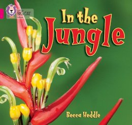 Becca Heddle - In the Jungle: Band 01B/Pink B (Collins Big Cat) - 9780007512683 - V9780007512683
