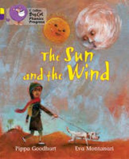 Pippa Goodhart - The Sun and the Wind: Band 03 Yellow/Band 08 Purple (Collins Big Cat Phonics Progress) - 9780007516391 - V9780007516391