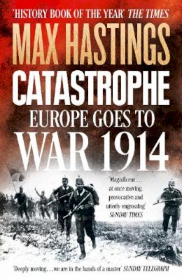 Max Hastings - Catastrophe: Europe Goes to War 1914 - 9780007519743 - V9780007519743