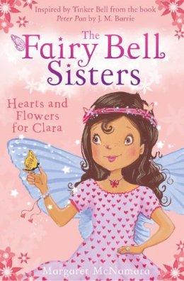 Margaret Mcnamara - The Fairy Bell Sisters: Hearts and Flowers for Clara - 9780007523252 - V9780007523252