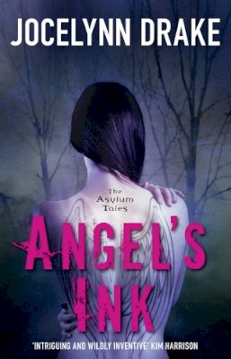 Jocelynn Drake - Angel’s Ink (The Asylum Tales, Book 1) - 9780007525263 - KEX0245272