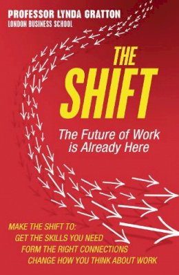 Lynda Gratton - The Shift: The Future of Work is Already Here - 9780007525850 - V9780007525850