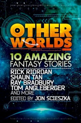 Rick Riordan - Other Worlds (feat. stories by Rick Riordan, Shaun Tan, Tom Angleberger, Ray Bradbury and more) - 9780007535026 - V9780007535026