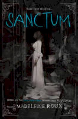 Madeleine Roux - Sanctum (Asylum, Book 2) - 9780007538263 - V9780007538263