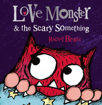 Rachel Bright - Love Monster and The Scary Something - 9780007540327 - V9780007540327
