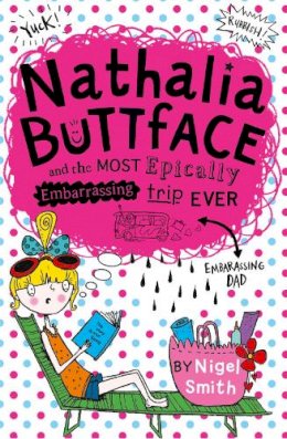 Nigel Smith - Nathalia Buttface and the Most Epically Embarrassing Trip Ever (Nathalia Buttface) - 9780007545230 - KRS0029174