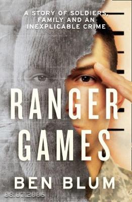 Ben Blum - Ranger Games: A Story of Soldiers, Family and an Inexplicable Crime - 9780007554584 - V9780007554584