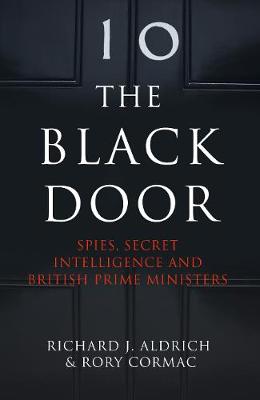 Richard Aldrich - The Black Door: Spies, Secret Intelligence and British Prime Ministers - 9780007555475 - V9780007555475