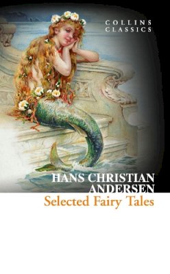 Hans Christian Andersen - Selected Fairy Tales (Collins Classics) - 9780007558155 - V9780007558155