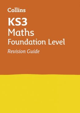 Collins Ks3 - KS3 Maths Foundation Level Revision Guide: Ideal for Years 7, 8 and 9 (Collins KS3 Revision) - 9780007562763 - V9780007562763