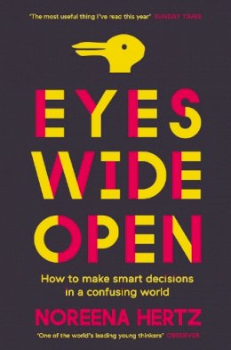 Noreena Hertz - Eyes Wide Open: How to Make Smart Decisions in a Confusing World - 9780007564736 - KSG0014781