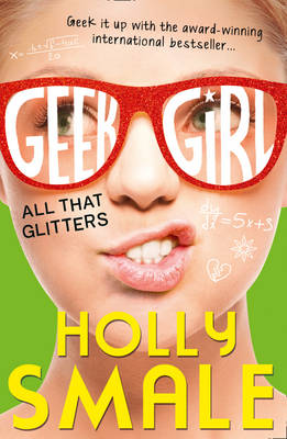 Holly Smale - All That Glitters (Geek Girl, Book 4) - 9780007574612 - V9780007574612