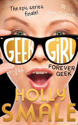 Holly Smale - Forever Geek (Geek Girl, Book 6) - 9780007574667 - V9780007574667